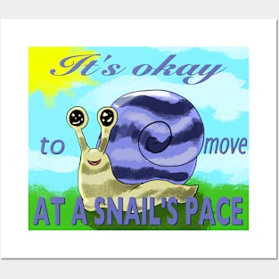 It's Okay To Move At A Snail's Pace! Posters and Art